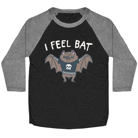 I Feel Bat Emo Bat Baseball Tee