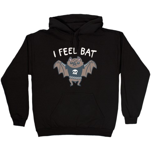 I Feel Bat Emo Bat Hooded Sweatshirt