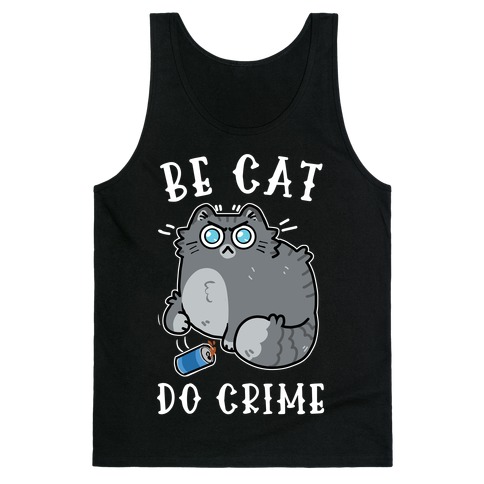 Be Cat Do Crime Tank Top