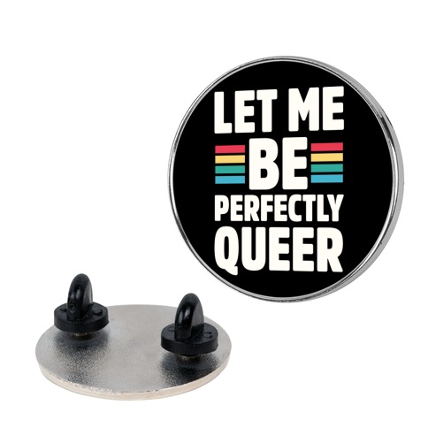 Let Me Be Perfectly Queer Pin