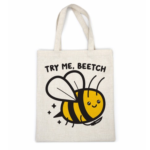 Try Me, Beetch - Bee Casual Tote