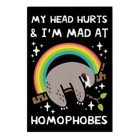 My Head Hurts & I'm Mad At Homophobes Garden Flag