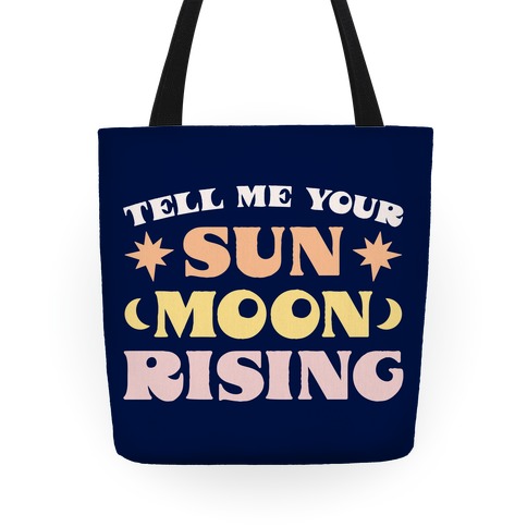 Tell Me Your Sun, Moon, Rising Tote