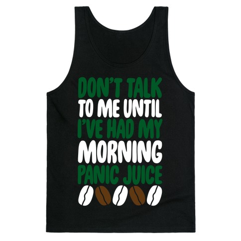 Don't Talk To Me Until I've Had My Morning Panic Juice Tank Top