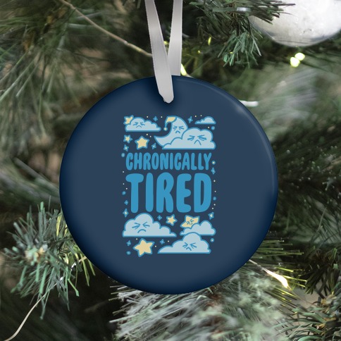Chronically Tired Ornament