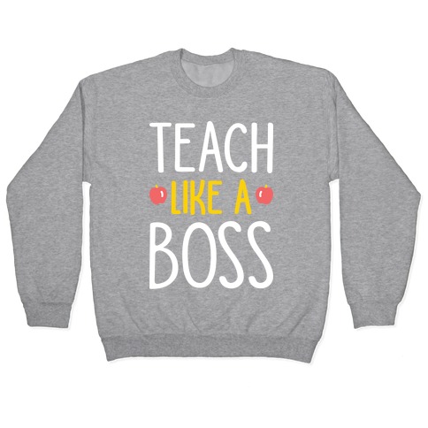 Teach Like A Boss (White) Pullover