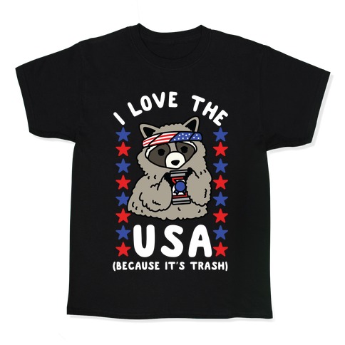 I Love USA Because It's Trash Racoon Kids T-Shirt