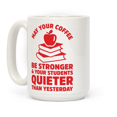 https://images.lookhuman.com/render/standard/xyV5qAdDxxU2WSUnHUlOovTSAzwYvuVW/mug15oz-whi-z1-t-may-your-coffee-be-stronger.jpg