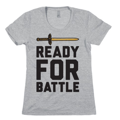 Ready For Battle Womens T-Shirt