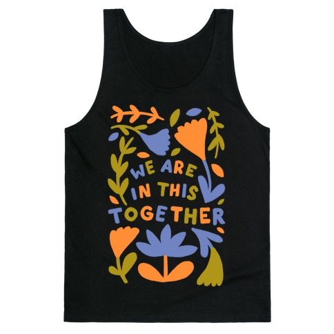 We Are In This Together Plants and Flowers Tank Top