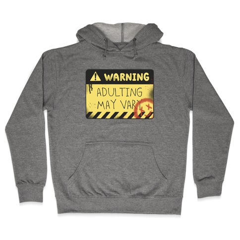 Warning Adulting May Vary Hooded Sweatshirt