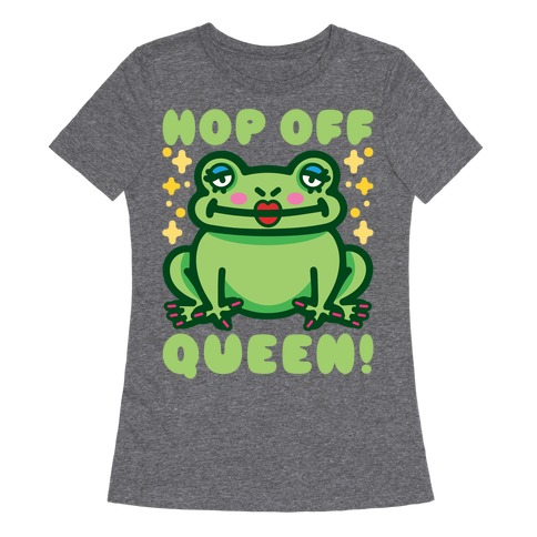 Hop Off Queen Womens T-Shirt