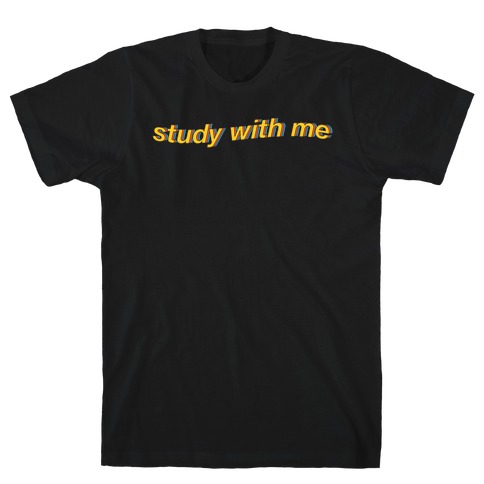 Study With Me T-Shirt