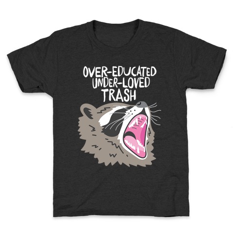 Over-educated Under-loved Trash Raccoon Kids T-Shirt