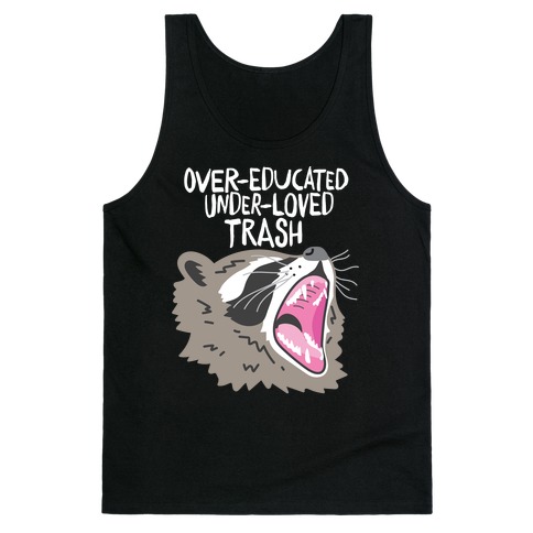 Over-educated Under-loved Trash Raccoon Tank Top