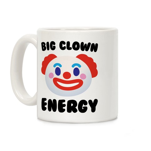 Big Clown Energy  Coffee Mug