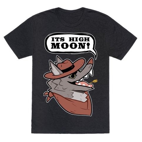 It's High Moon! T-Shirt