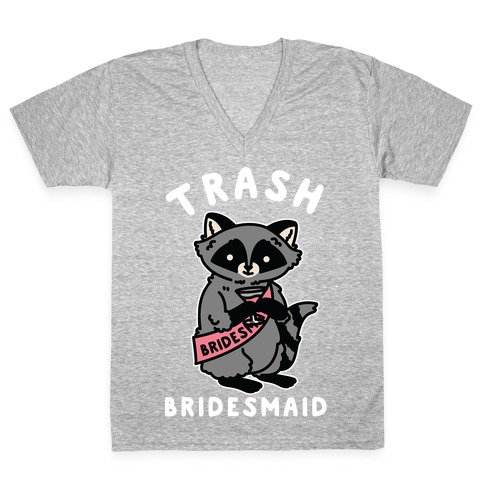 Trash Bridesmaid Raccoon Bachelorette Party V-Neck Tee Shirt