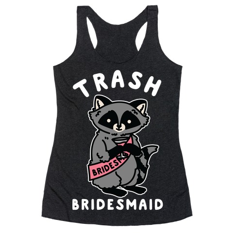 Trash Bridesmaid Raccoon Bachelorette Party Racerback Tank Top