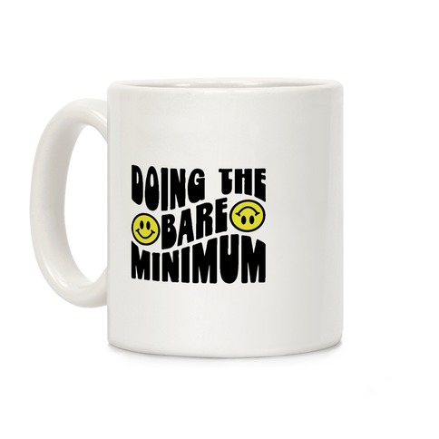 Doing The Bare Minimum Smiley Face Coffee Mug