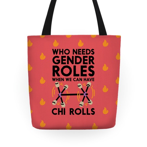 Who Needs Gender Roles When We Can Have Chi Rolls Tote