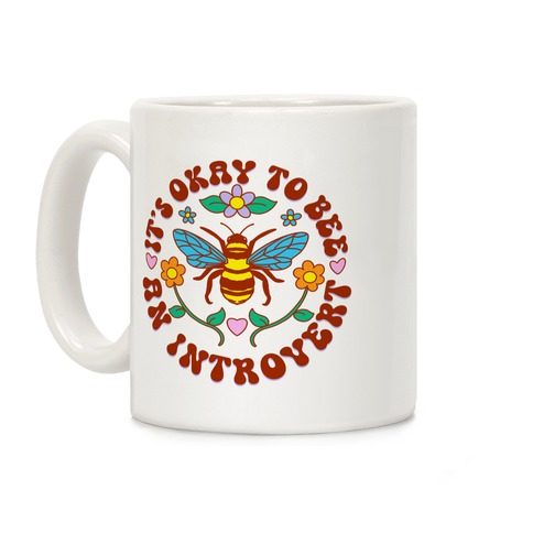 It's Okay To Bee An Introvert Coffee Mug