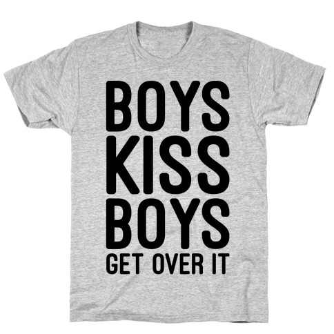 Boys Kiss Boys Get Over It T-Shirt
