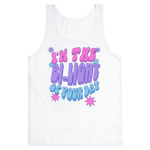 I'm The Bi-Light Of Your Day Tank Top