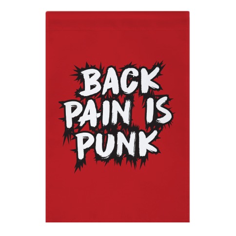 Back Pain Is Punk Garden Flag