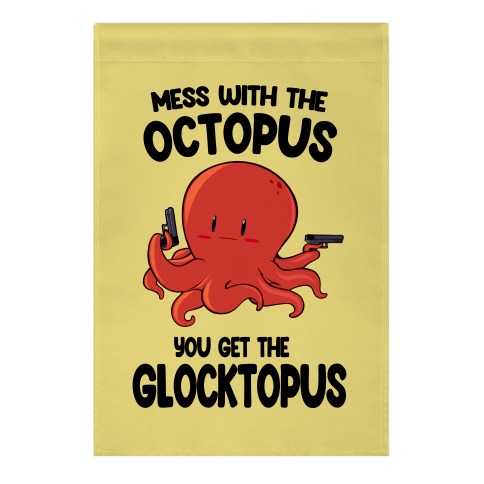 Mess With The Octopus, Get the Glocktopus Garden Flag | LookHUMAN