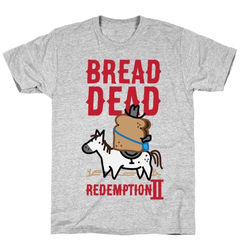Bread Dead Redemption 2 T-Shirt