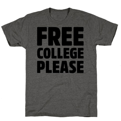 Free College Please T-Shirt