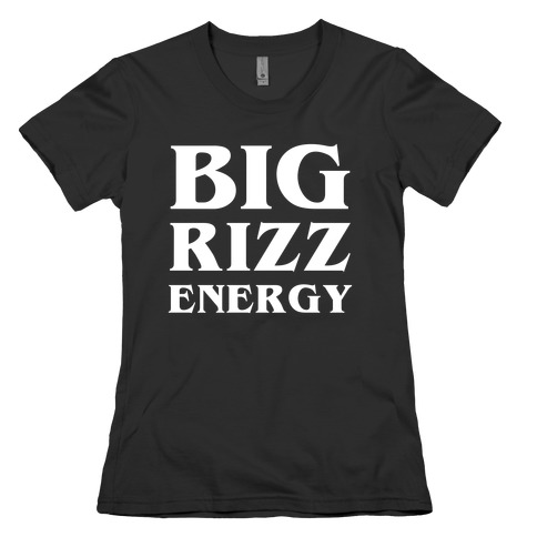 Big Rizz Energy Womens T-Shirt