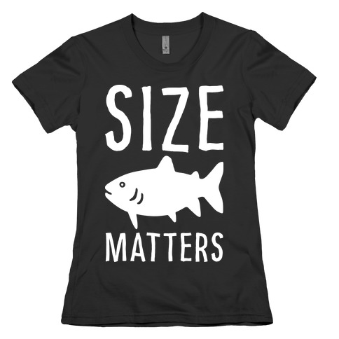 Size Matters Fishing Womens T-Shirt