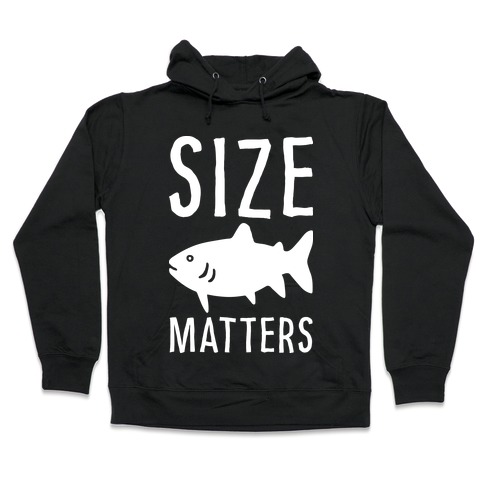 Size Matters Fishing Hooded Sweatshirt