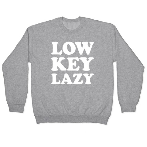 Low Key Lazy (White) Pullover