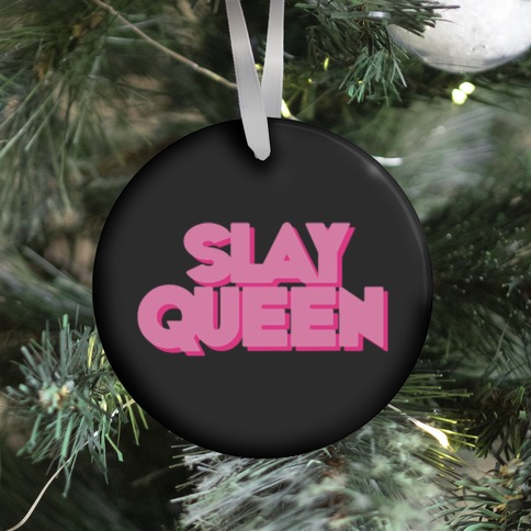 Slay Queen Ornament
