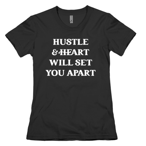 Hustle And Heart Will Set You Apart Womens T-Shirt