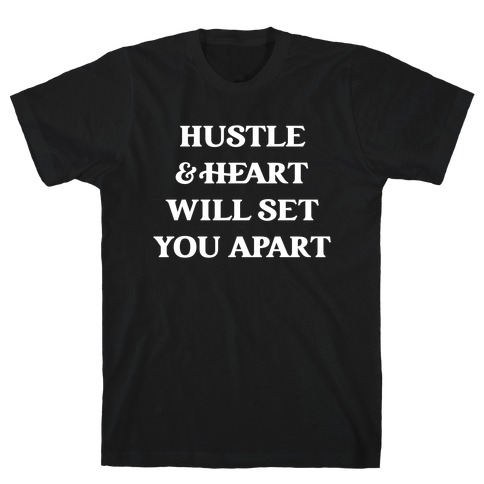 Hustle And Heart Will Set You Apart T-Shirt