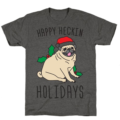 Happy Heckin Holidays T-Shirt