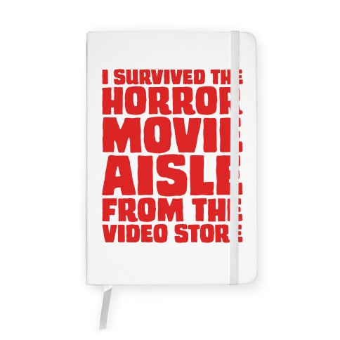 I Survived The Horror Movie Aisle Notebook