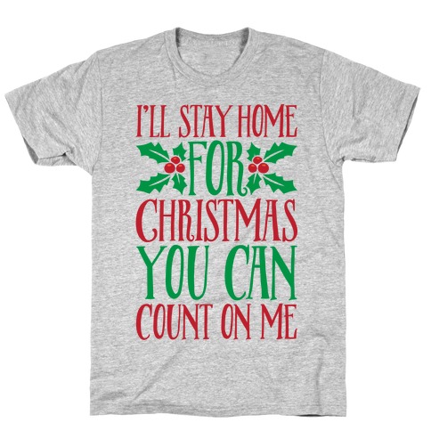 I'll Stay Home For Christmas T-Shirt