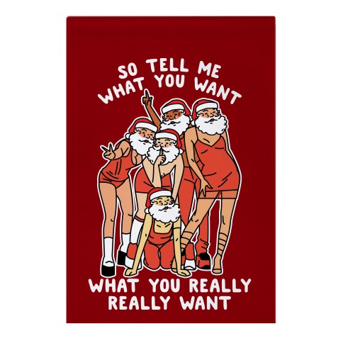 Tell Me What You Want Santa Spice Garden Flag