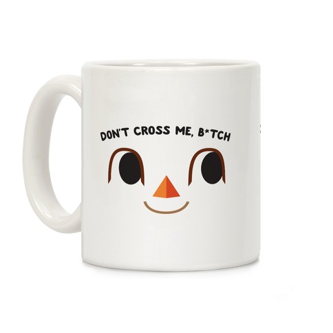 Don't Cross Me, B*tch (Villager) Coffee Mug