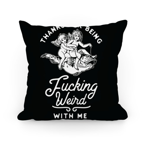 Thanks for Being F***ing Weird with Me Vintage Fish Riders Pillow