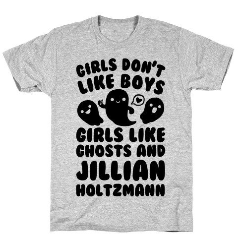 Girls Don't Like Boys Girls Like Ghosts And Jillian Holtzmann T-Shirt