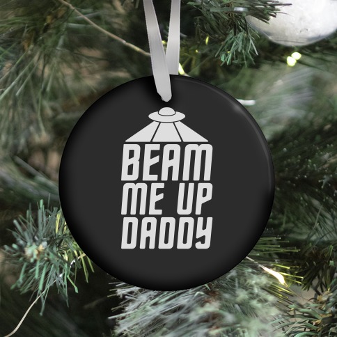 Beam Me Up Daddy Parody Ornament