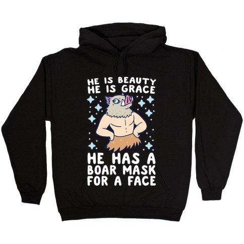 He is Beauty, He is Grace, He Has a Boar Mask for a Face - Demon Slayer Hooded Sweatshirt