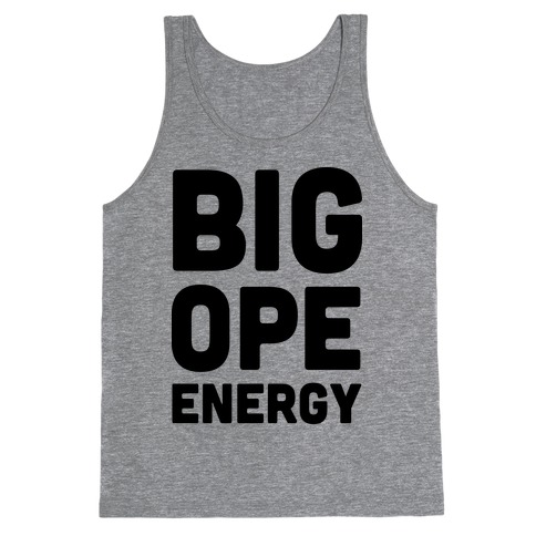 Big Ope Energy Tank Top