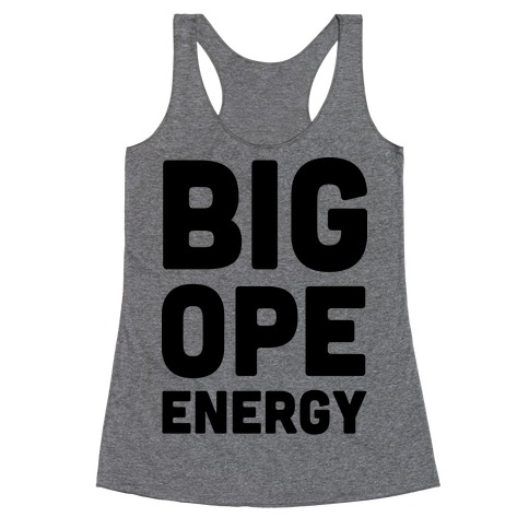 Big Ope Energy Racerback Tank Top